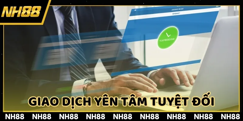Giao dịch tài chính an toàn, mang đến sự yên tâm tuyệt đối cho người chơi