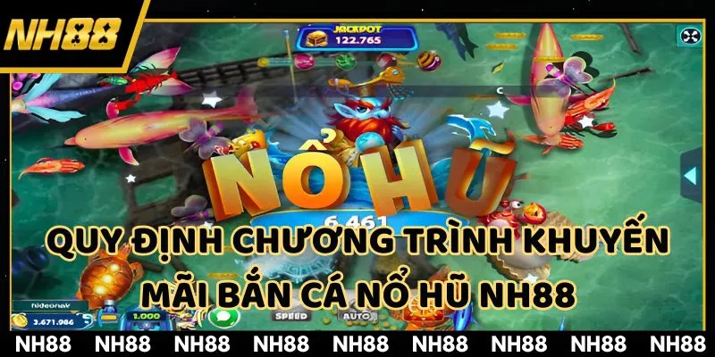 Một vài tiêu chí nhận khuyến mãi bắn cá nổ hũ NH88